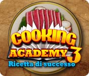 Cooking Academy 3: Ricetta di successo