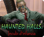 Haunted Halls: Incubi d'infanzia