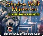 Shadow Wolf Mysteries: Il matrimonio maledetto Edizione Speciale