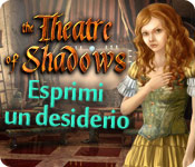 The Theatre of Shadows: Esprimi un desiderio